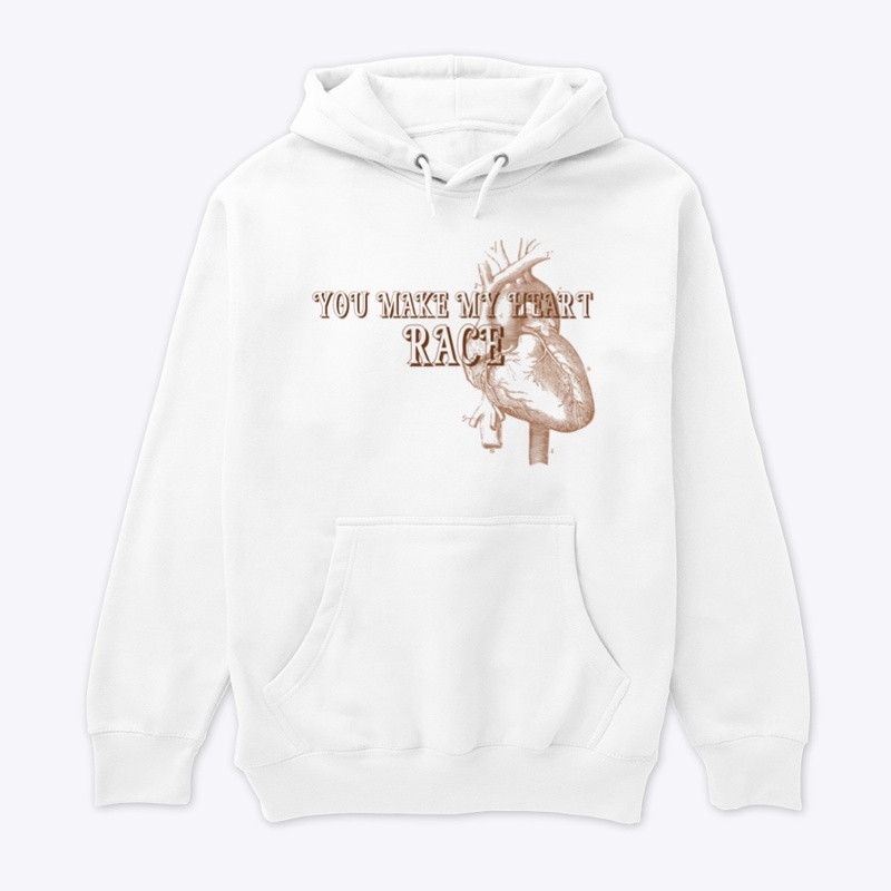 You make my heart race