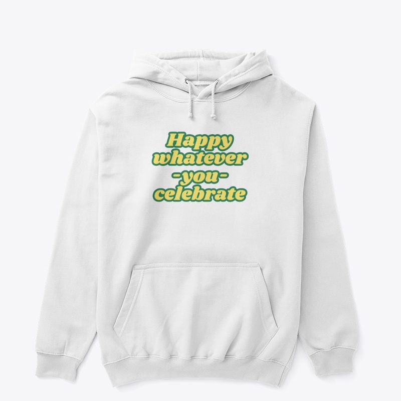 Happy Whatever-You-Celebrate T-Shirt