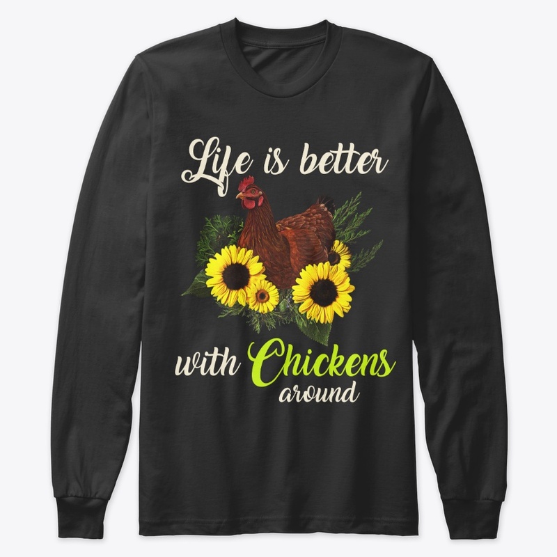 Life Is Better With Chickens Around