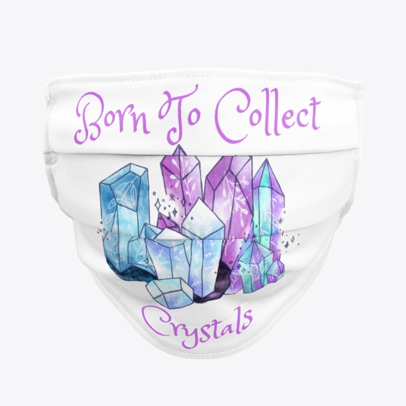 Born to Collect Crystals