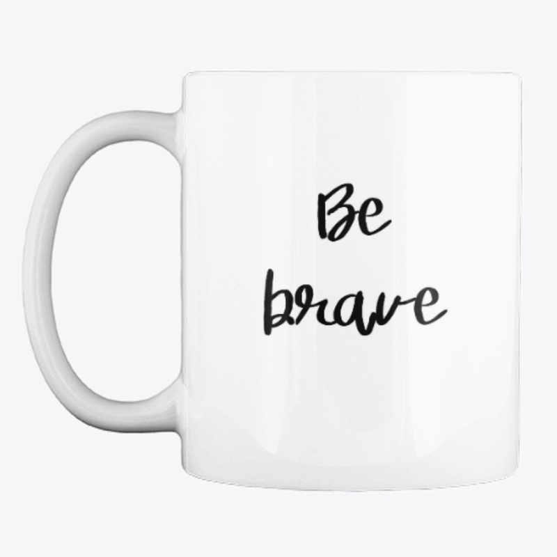 Be Brave