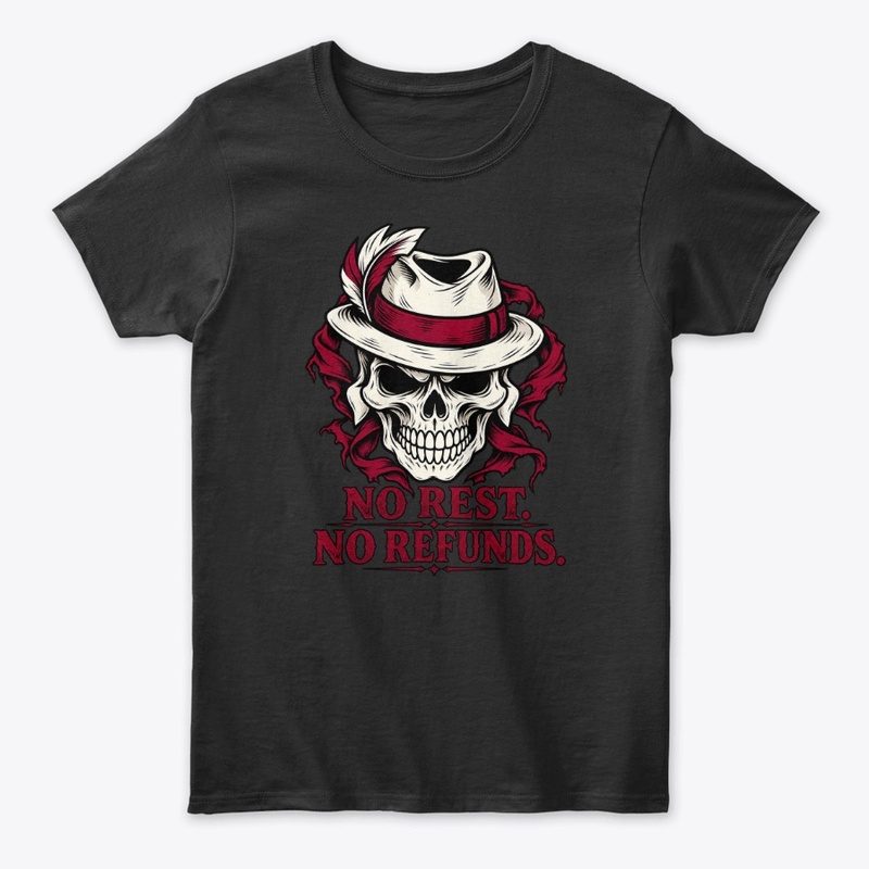 No Rest No Refunds Skull