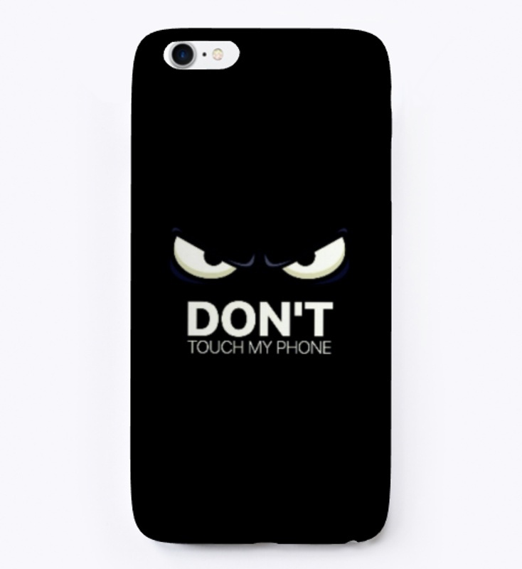 "Don't Touch My Phone  Style Shell  Case