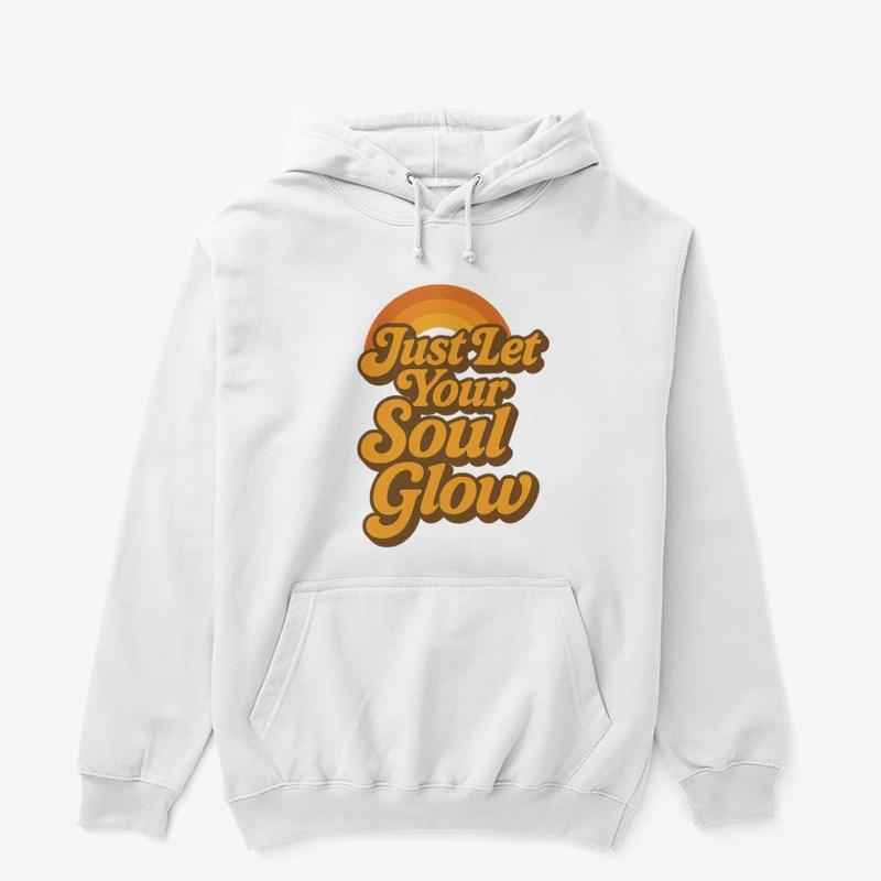 Just let your soul glow 