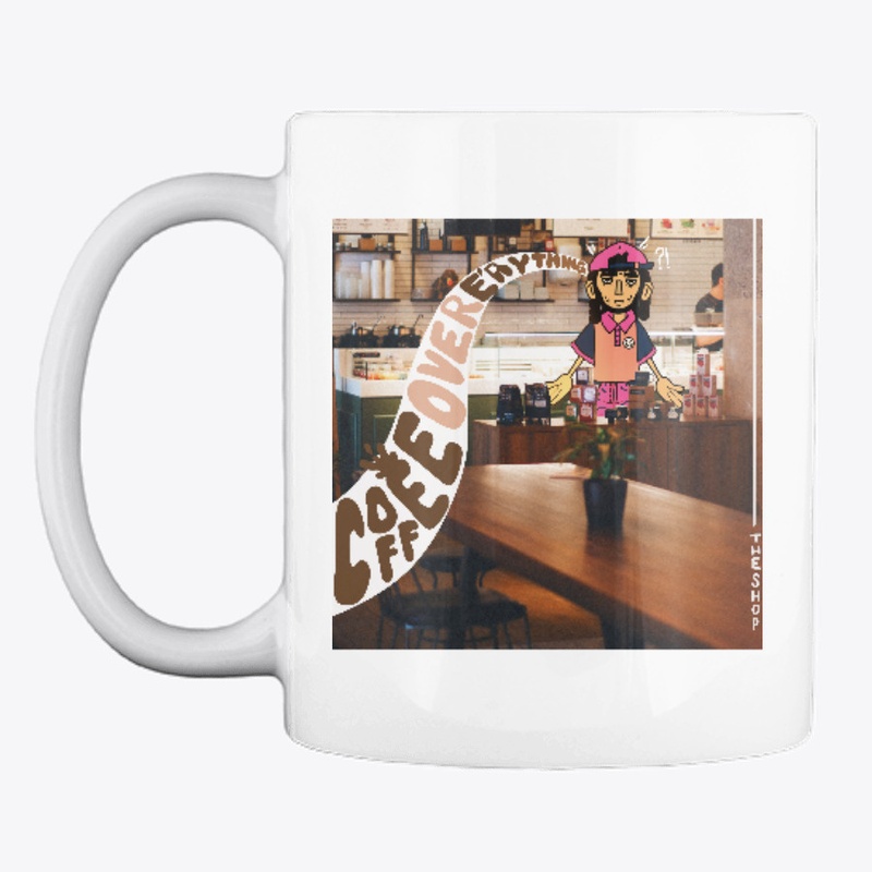 Coffee Over E'rything