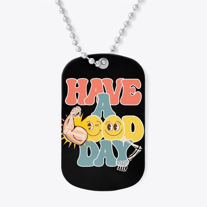 Have A Good Day