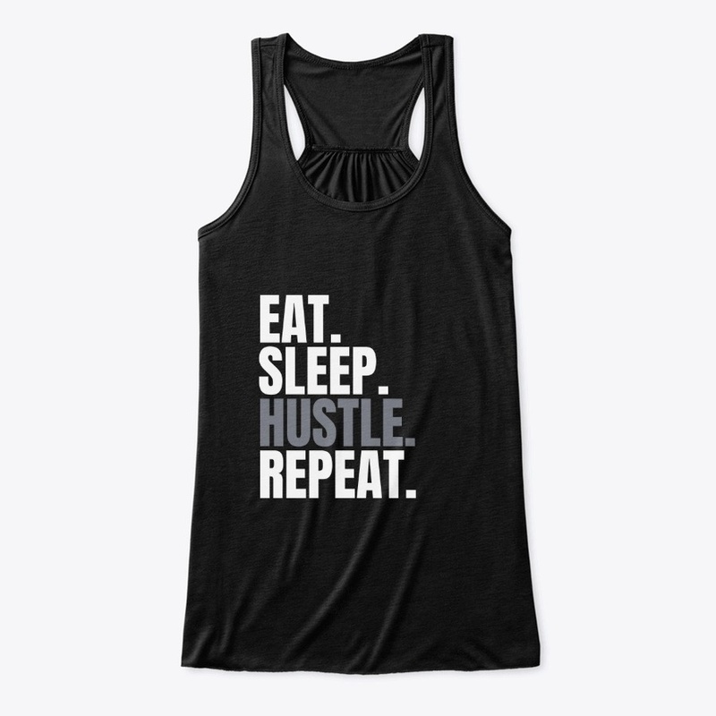 Eat Sleep Hustle Repeat