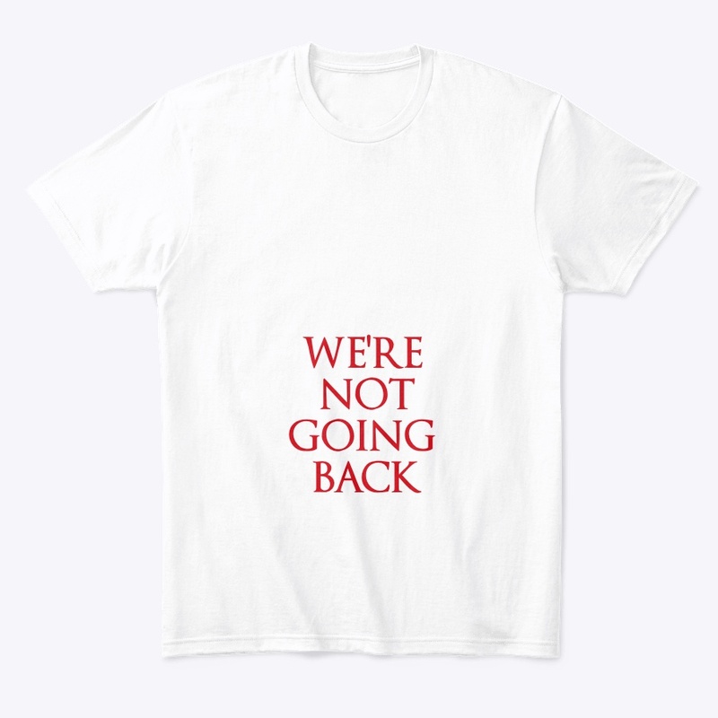We’re Not Going Back