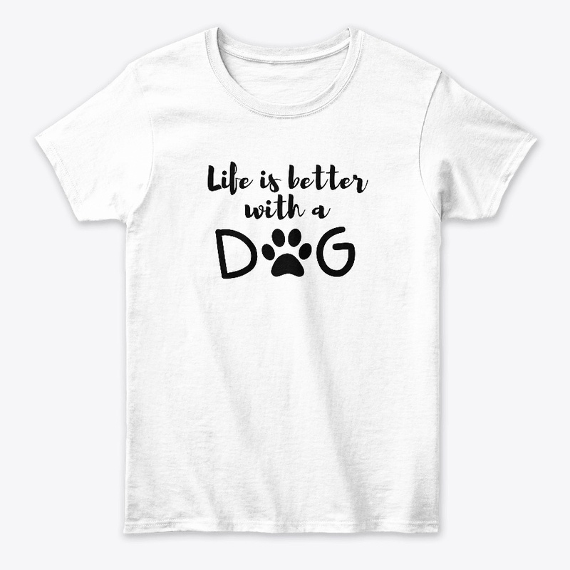 Life is better with dogs 