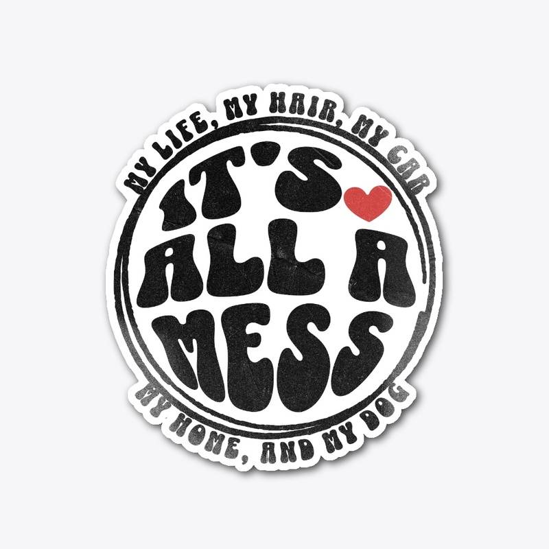 It's All a Mess