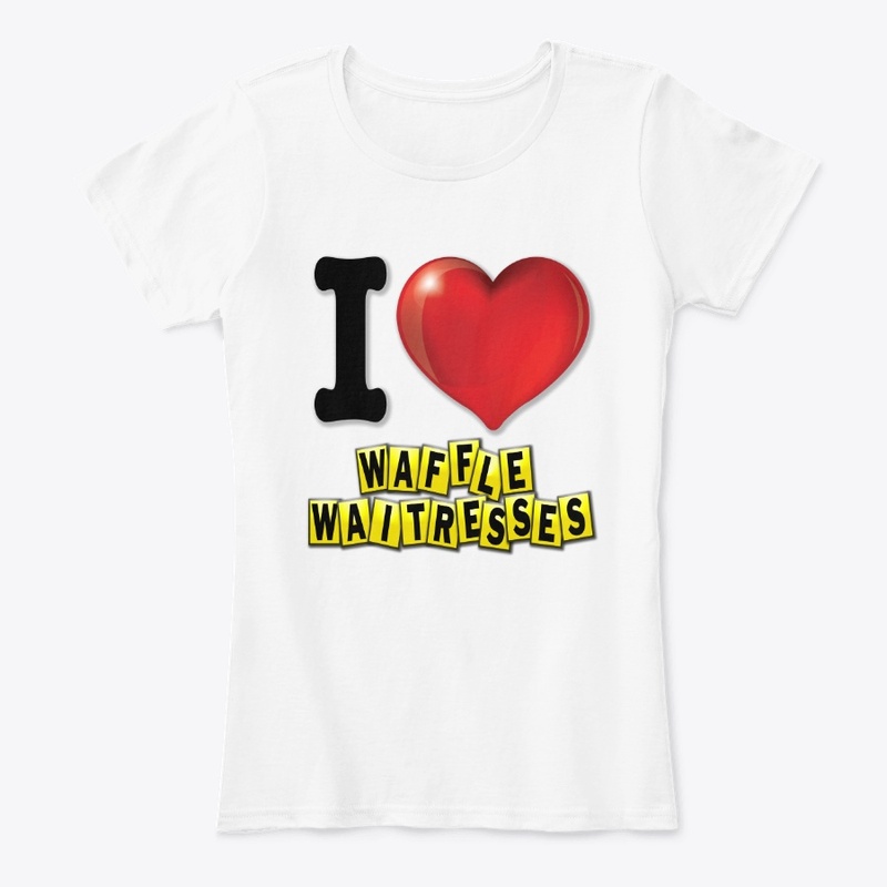 I Love Waffle Waitresses