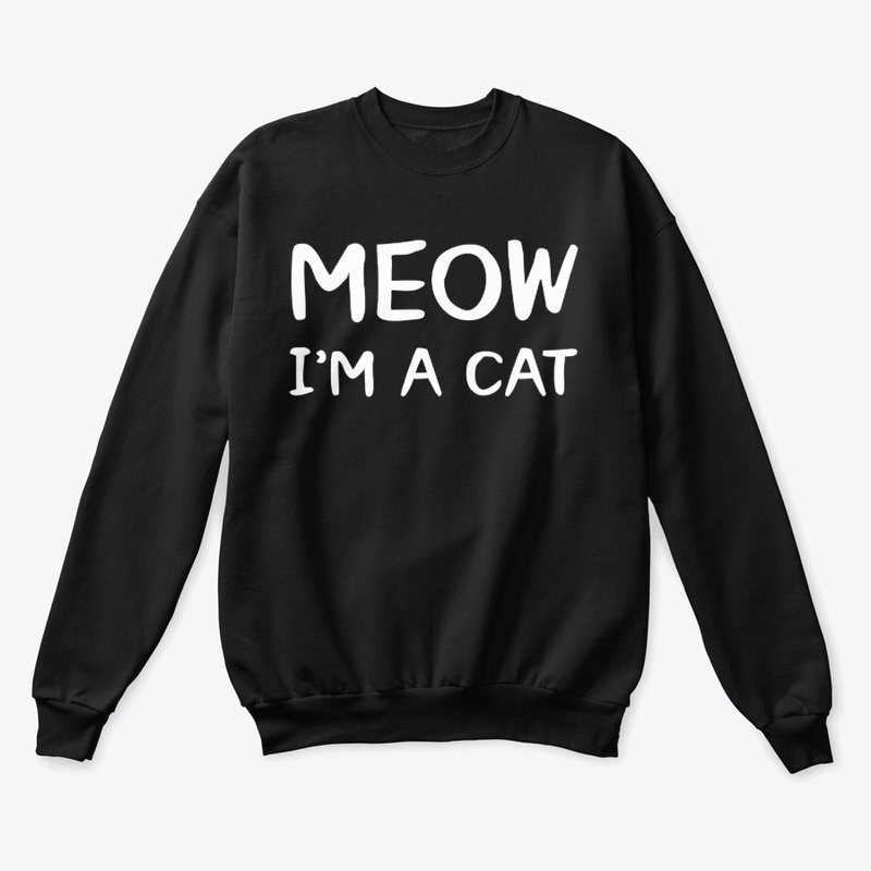 Meow I'm A Cat