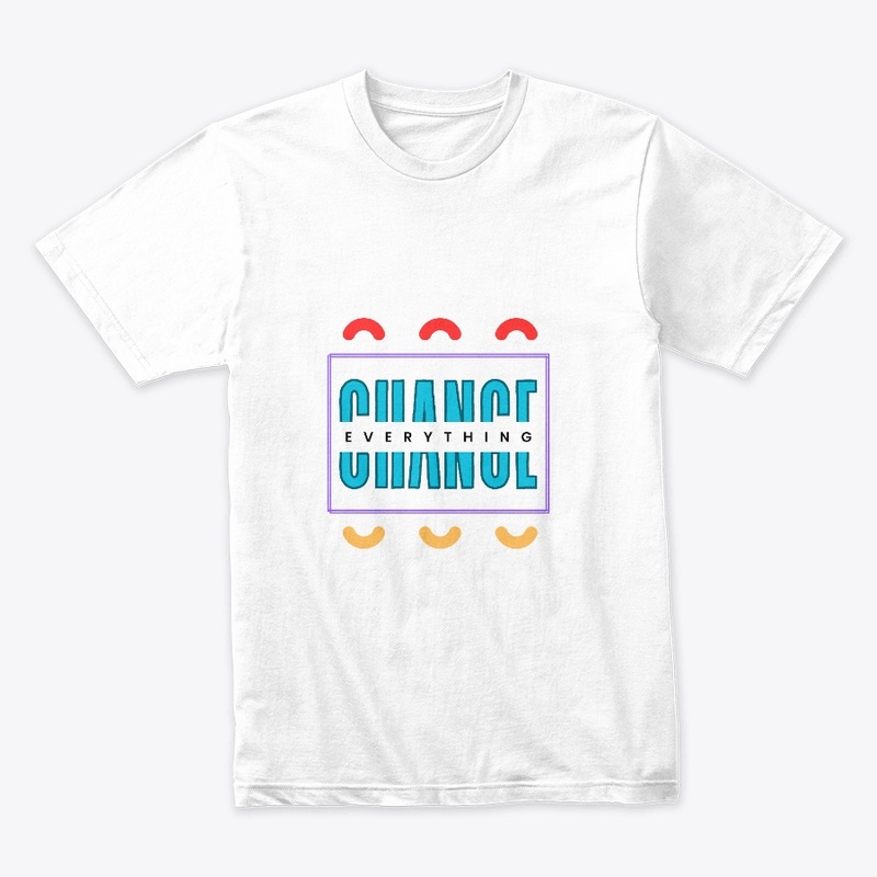 Change Everything t shirts custom design