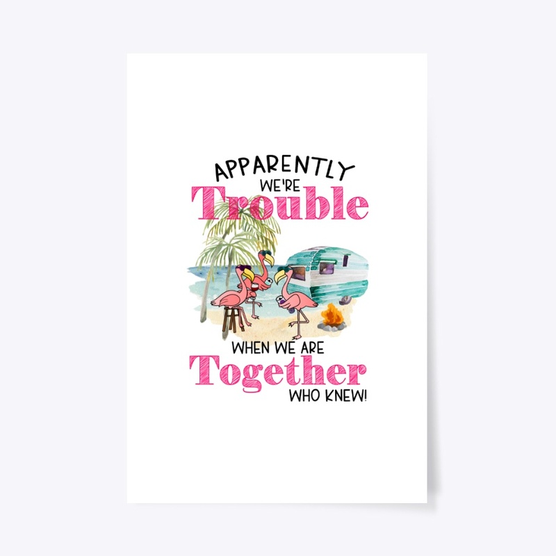 Apparently We Are Trouble...