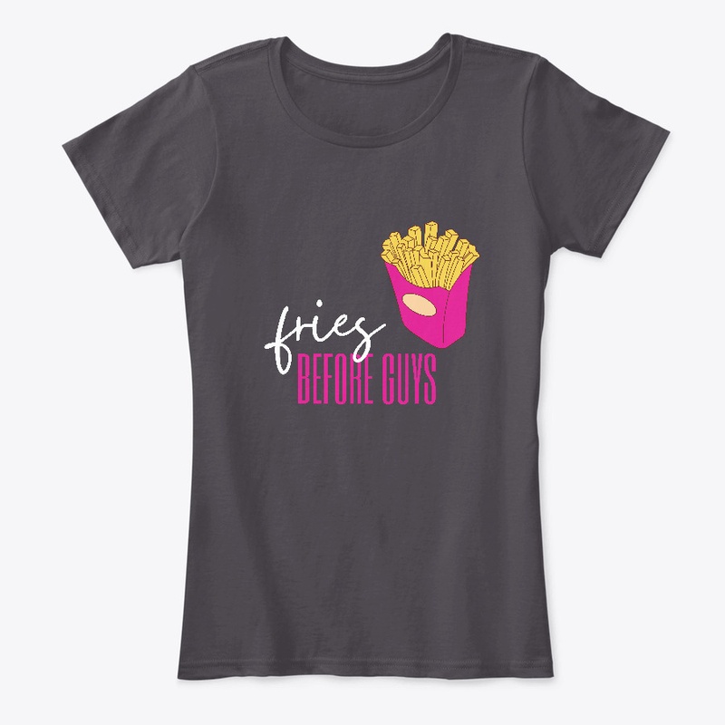 Fries before guys
