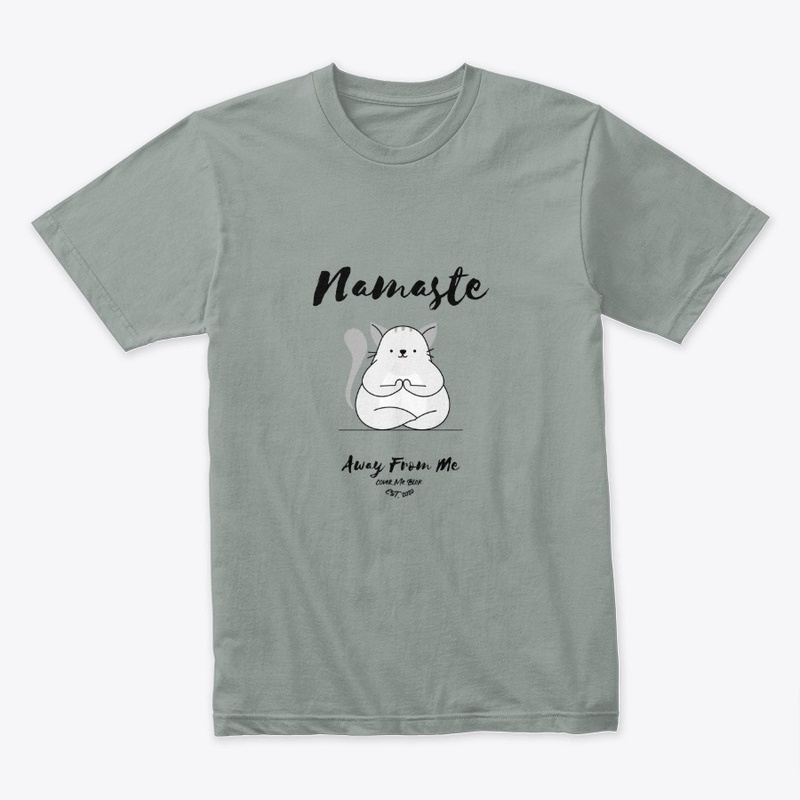 Namaste Away From Me Tshirt