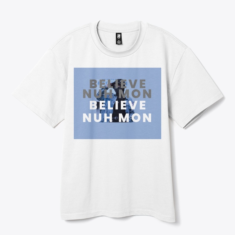 Believe Nuh Mon Design