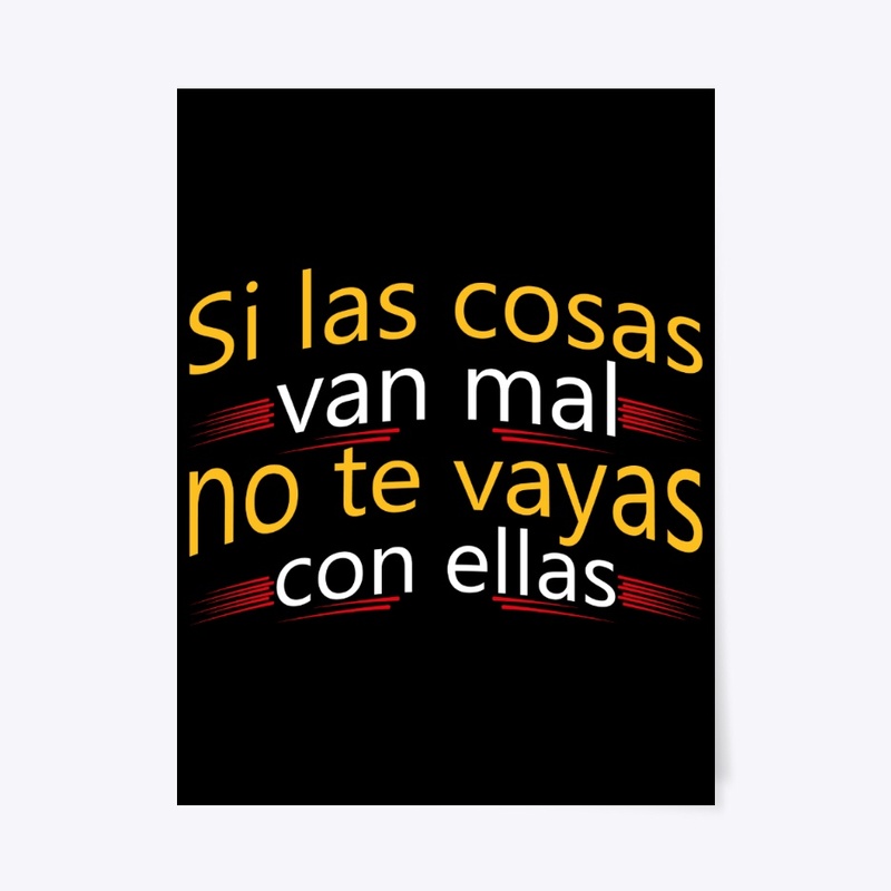 Si Las Cosas Van Mal Camisetas positivas