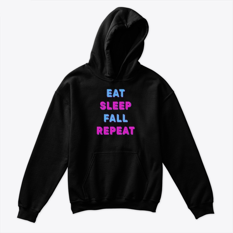 Eat sleep fall repeat