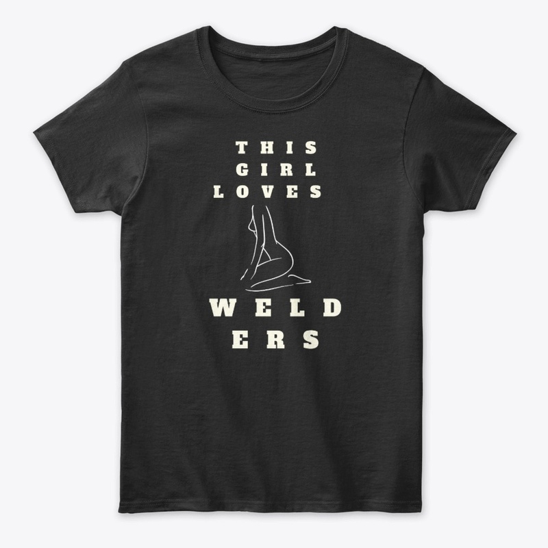 This Girl Loves Welders T-Shirt