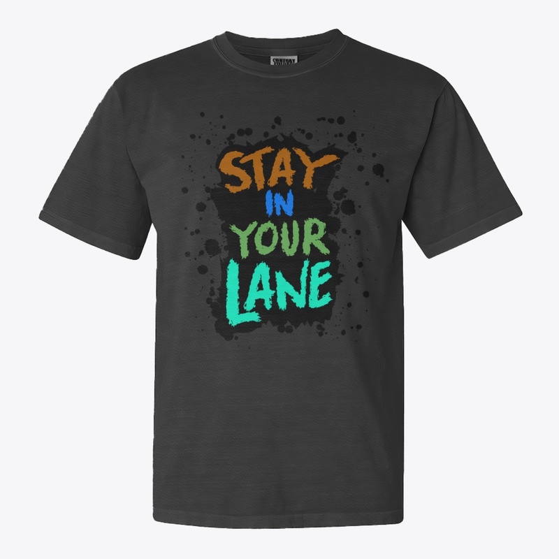 STAY IN YOUR LANE