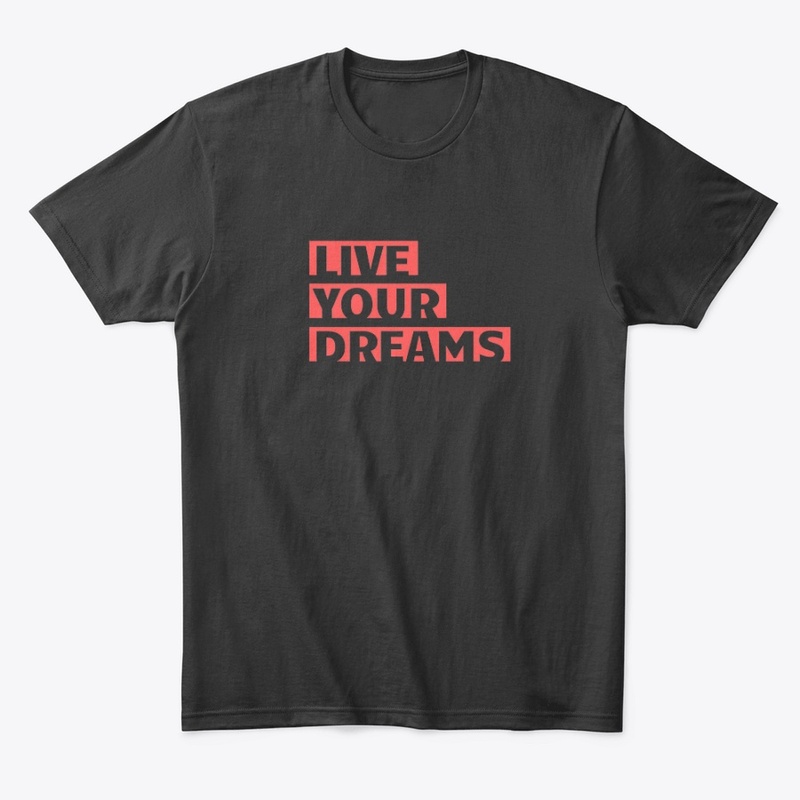 Live Your Dreams T-Shirt