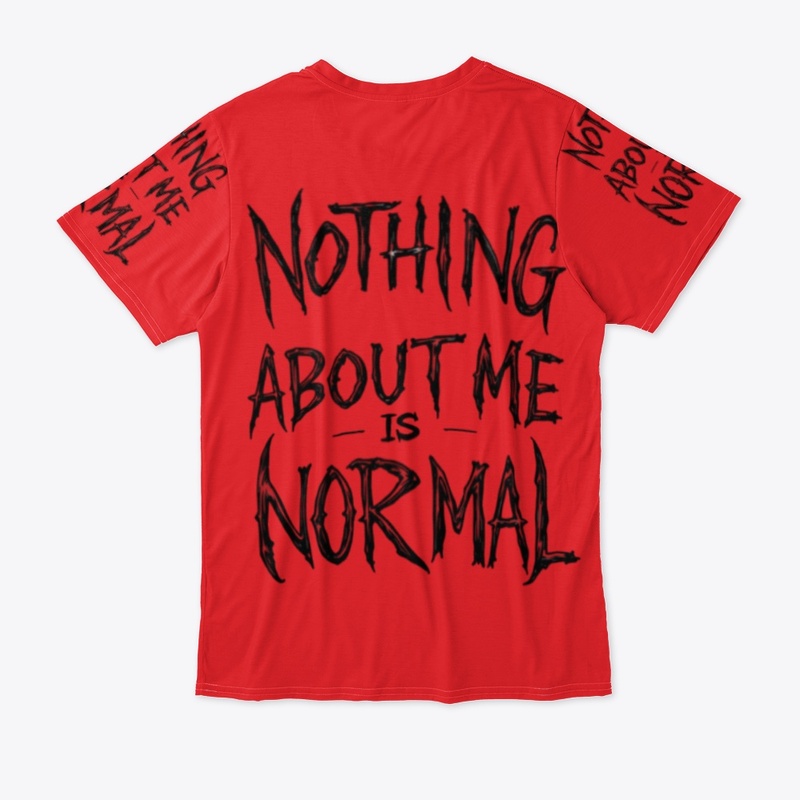 NOTHING ABOUT ME IS NORMAL