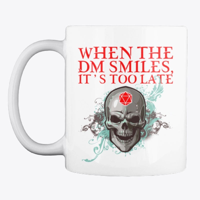 When the DM Smiles It's Too Late