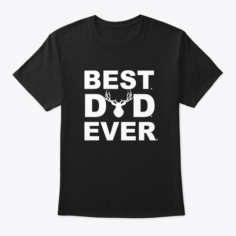 Best Dad Ever Hunting Black T-Shirt Front