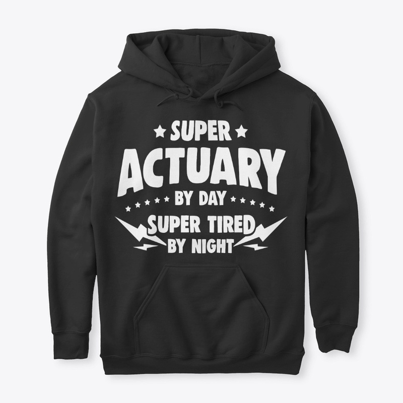Actuary By Day, Super Tired By Night