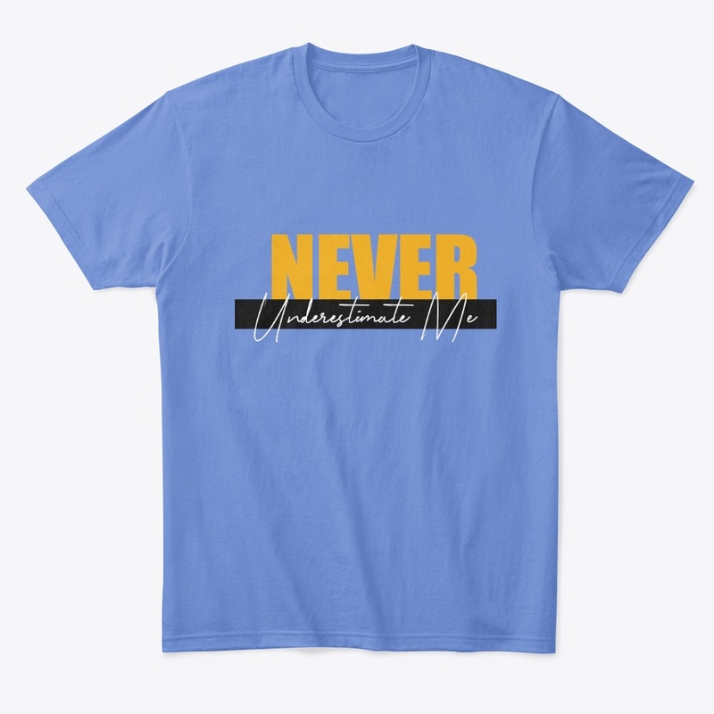Never Underestimate Me