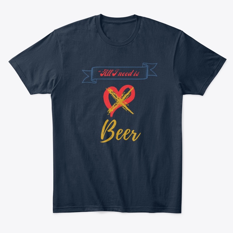 All I need is Beer