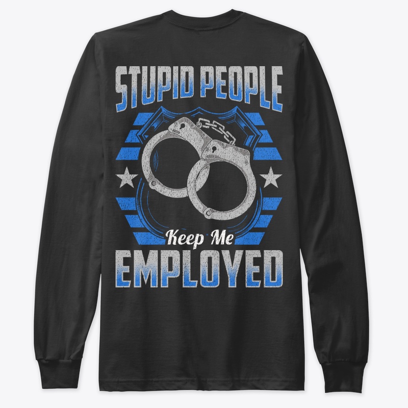Stupid People Keep Me Employed