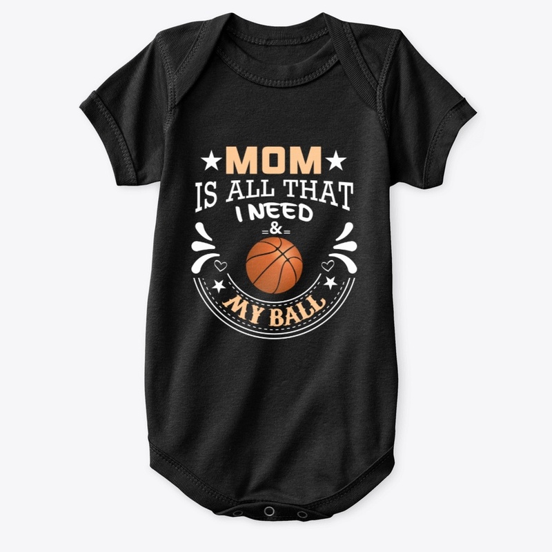 Mom Is All That I Need & My Basketball