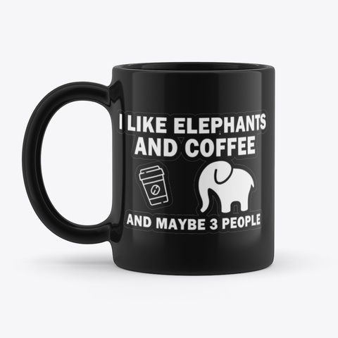 I Like Elephants And Coffee Black T-Shirt Front