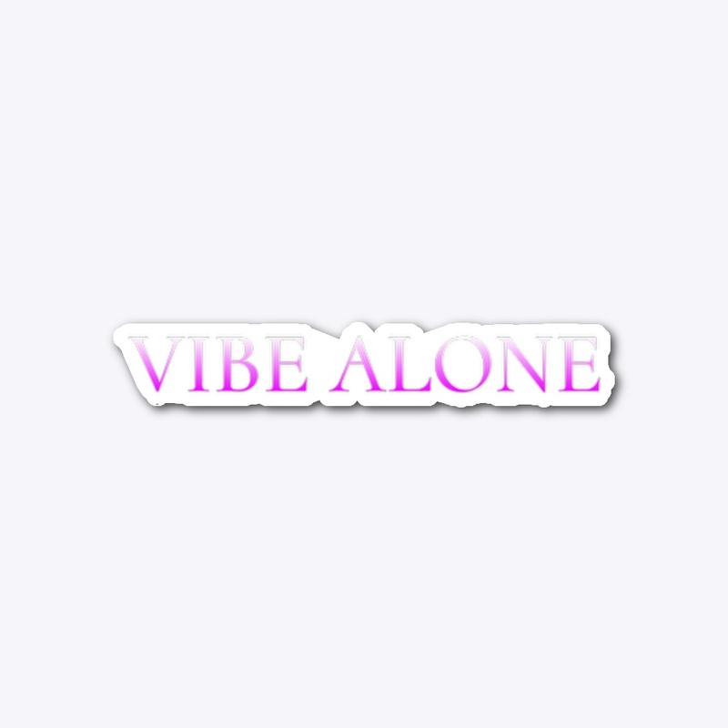 Vibe Alone “COLLECTION”