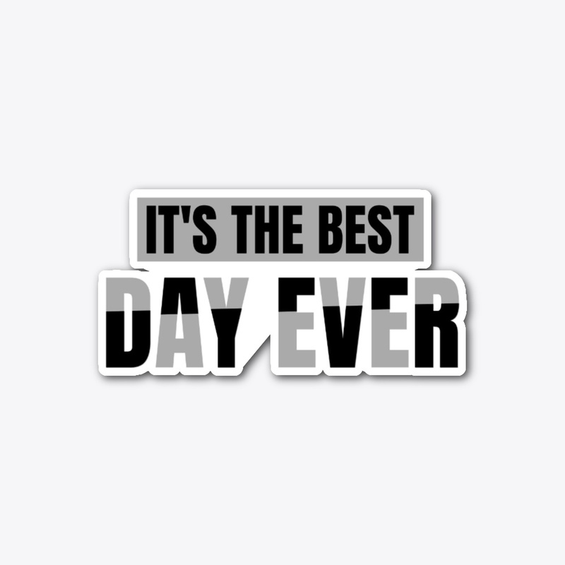 It's The Best Day Ever T-shirt
