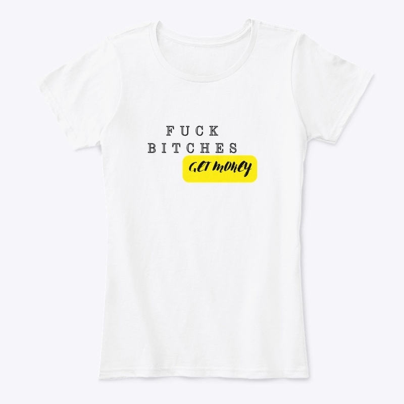 Fuck bitches get money 
