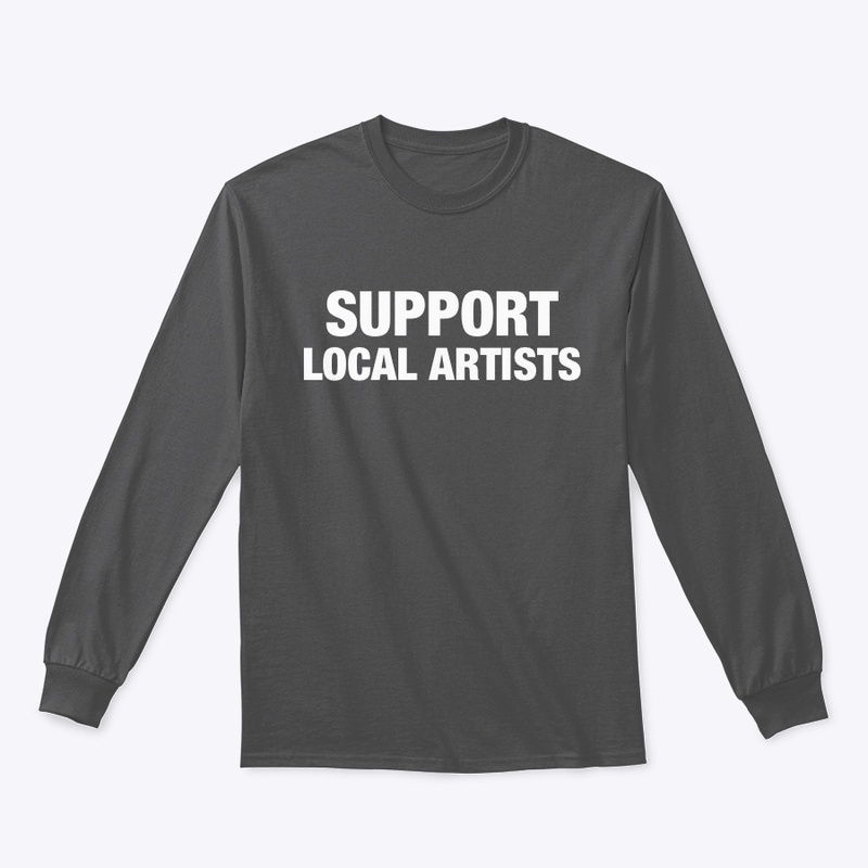 SUPPORT LOCAL ARTISTS