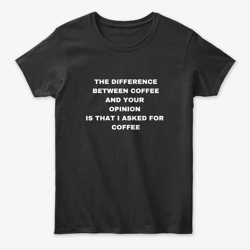 The Difference Between Your Opinion coff