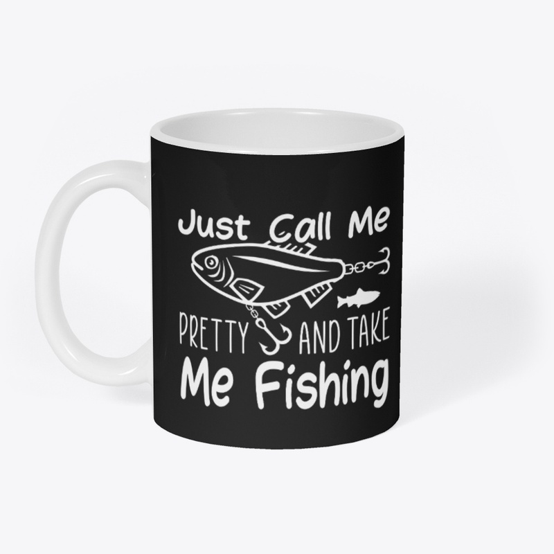 Call Me Pretty, Take Me Fishing