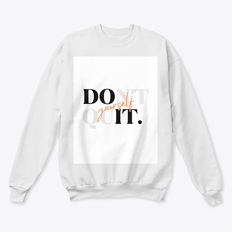 Don't  Quit Yourself 