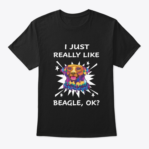 I Just Really Like Beagle (497) Black T-Shirt Front
