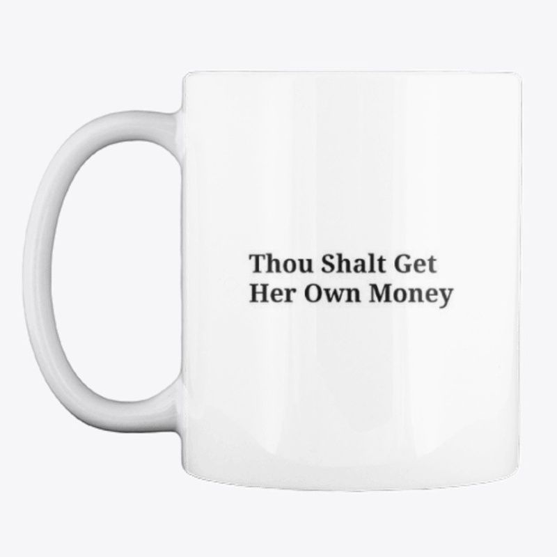 Thou Shalt Get Her Own Money Mugs