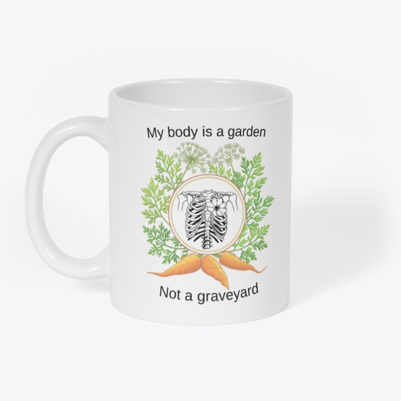 My body is a garden...