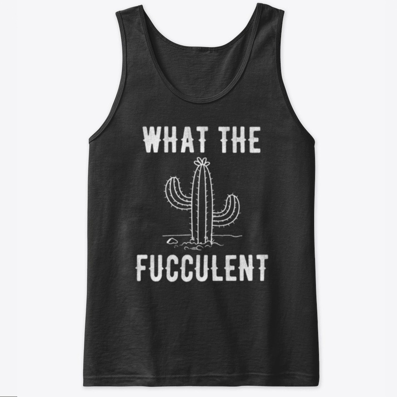 what the fucculent cactus tshirt
