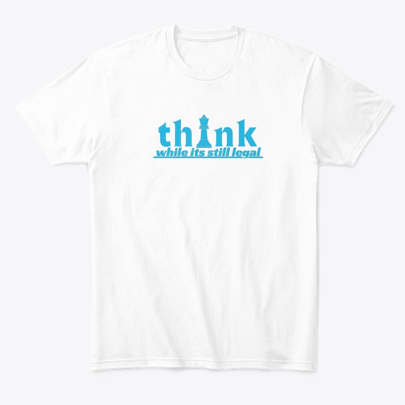 think while it's still legal t-shirt