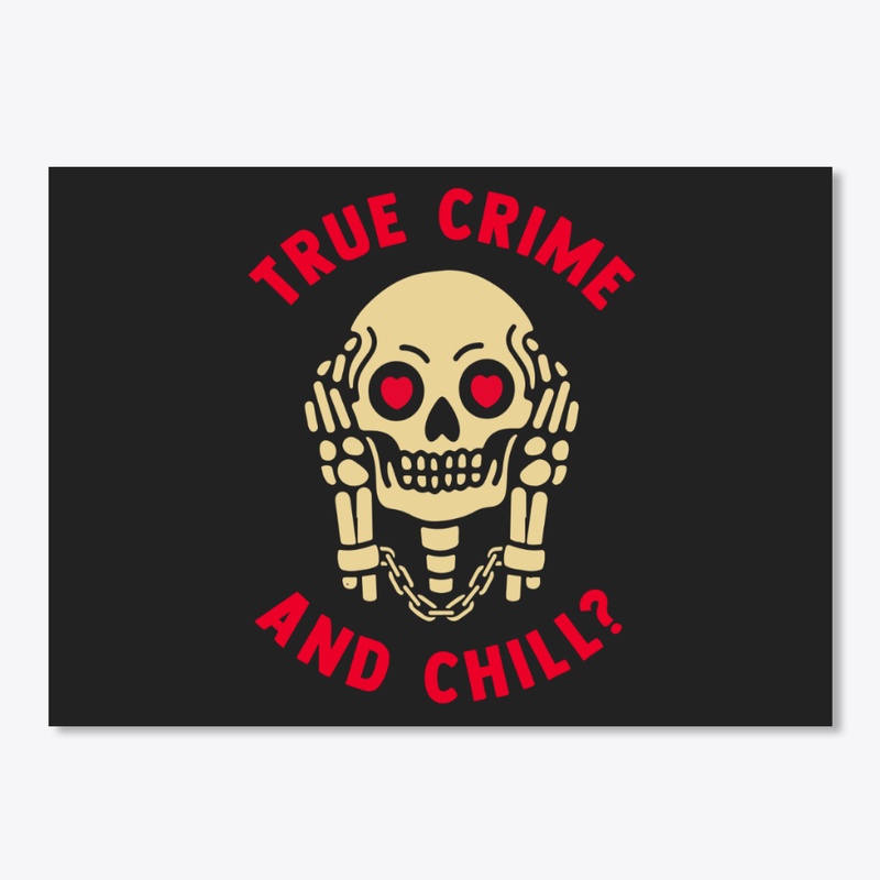 True Crime and Chill? Sticker