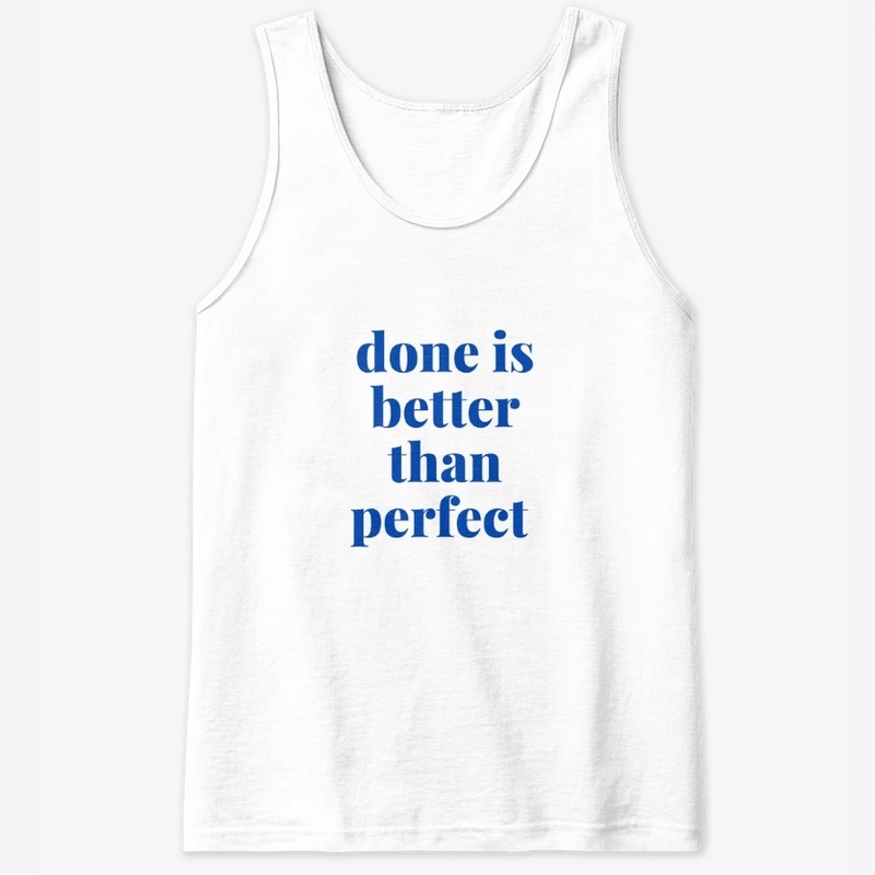 done is better than perfect