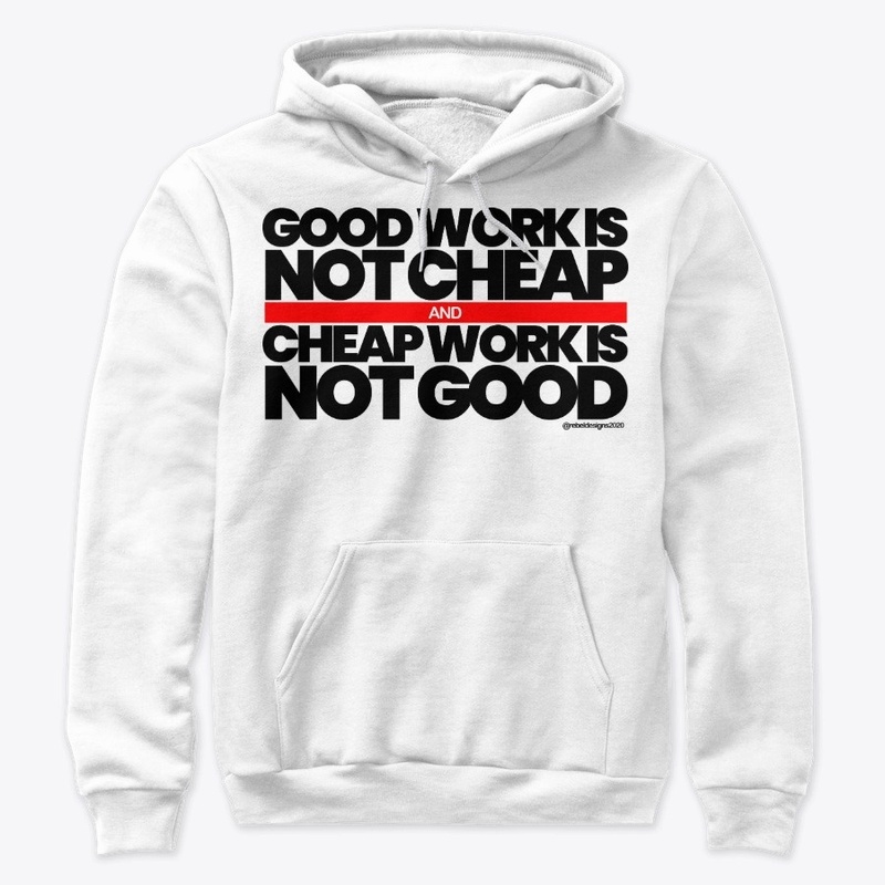 Good Work Is Not Cheap Premium Tee